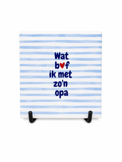 Tegeltje wat bof ik met zo'n opa
