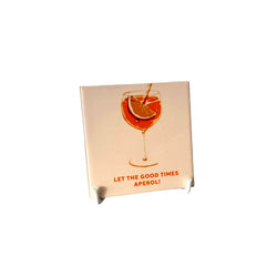 Tegeltje "Let the good times aperol"