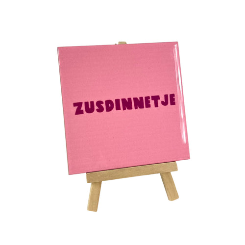 Tegeltje "zusdinnetje roze"